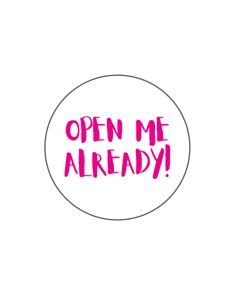 Open Me Already Stickers 40mm